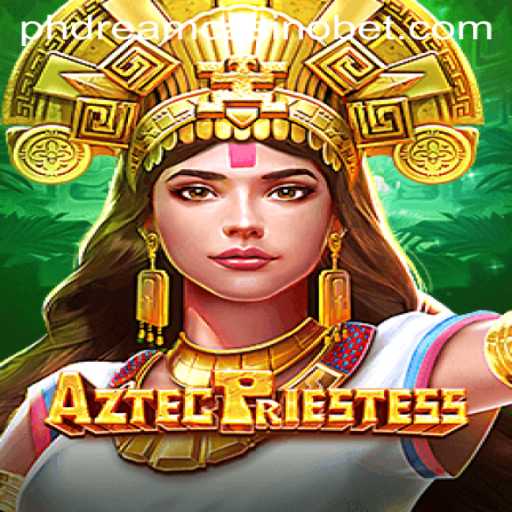 Exploring the Thrills of AztecPriestess at PHdream Casino