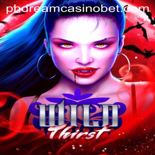 Exploring the Thrills of WildThirst at PHdream Casino